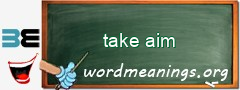 WordMeaning blackboard for take aim